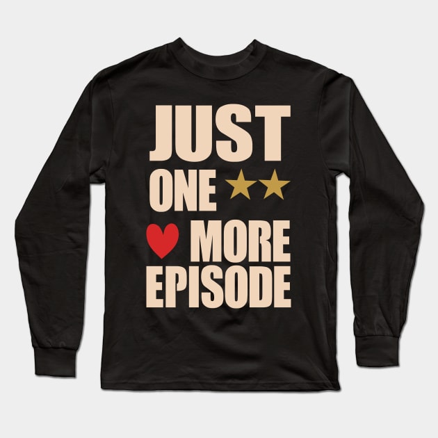 just one more episode  fanny Shirt Long Sleeve T-Shirt by boufart